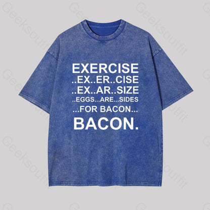 Exercise... Bacon. Geek Washed T-Shirt Blue / S