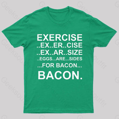 Exercise... Bacon. T-Shirt Green / S