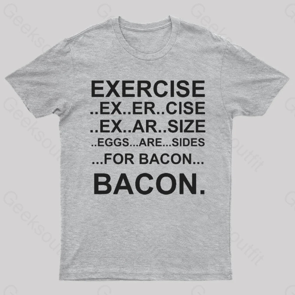 Exercise... Bacon. T-Shirt Grey / S