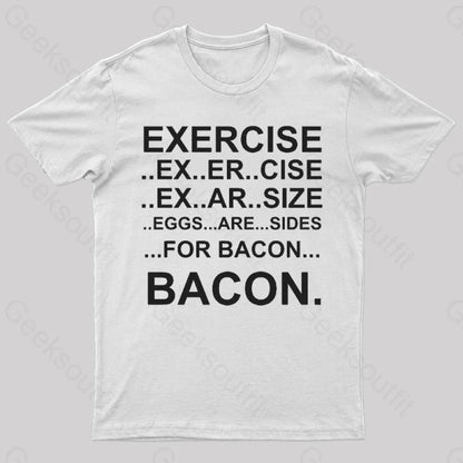 Exercise... Bacon. T-Shirt White / S