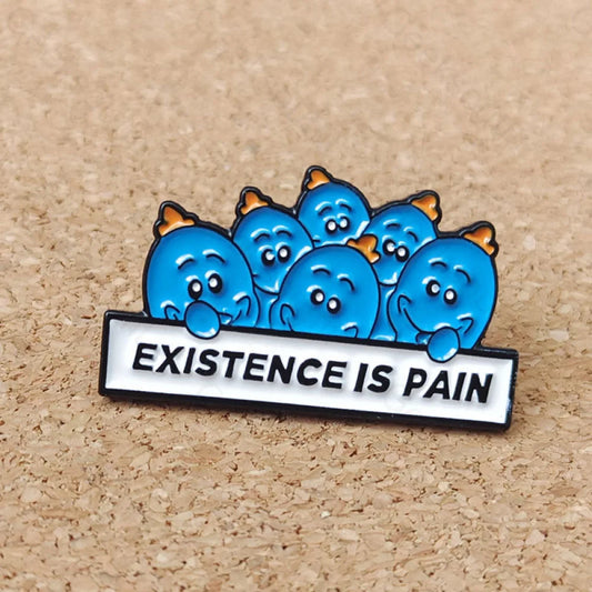 Existence Is Pain Pins