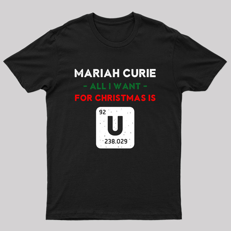 Mariah Curie All I Want for Christmas is U T-Shirt