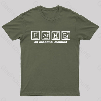 Father An Essential Element Geek T-Shirt Army Green / S