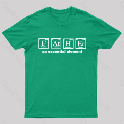 Father An Essential Element Geek T-Shirt Green / S