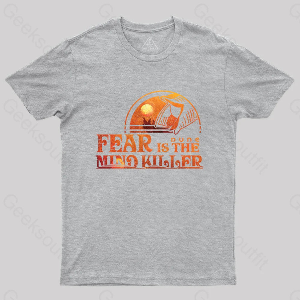 Fear Is The Mind Killer T-Shirt Grey / S Yc