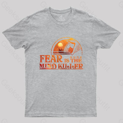 Fear Is The Mind Killer T-Shirt Grey / S Yc