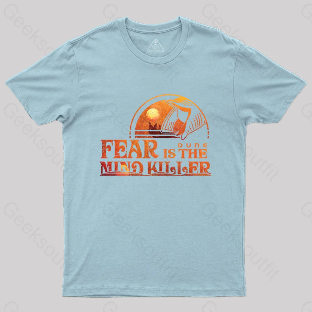 Fear Is The Mind Killer T-Shirt Light Blue / S Yc