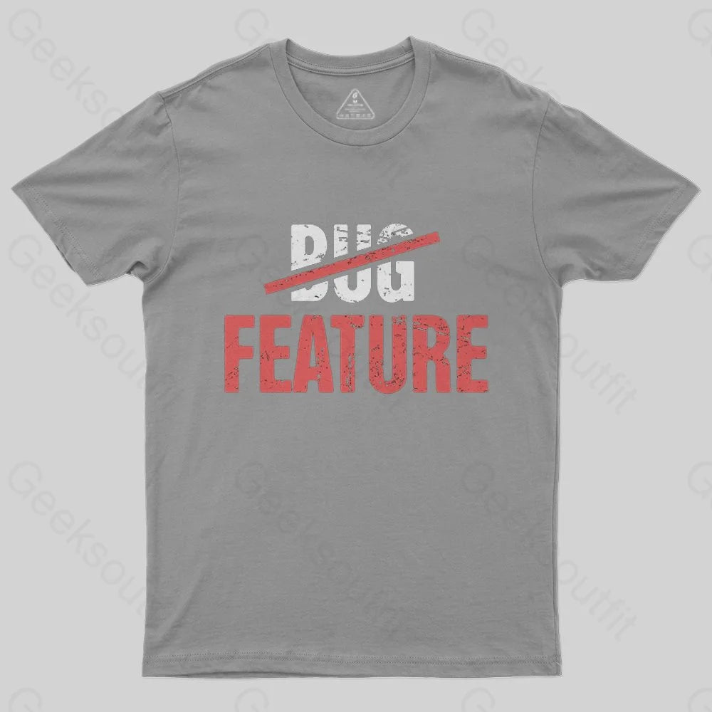 Feature Or Bug? T-Shirt - Geeksoutfit