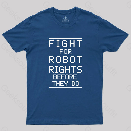 Fight For Robot Rights Before They Do. T-Shirt Navy / S