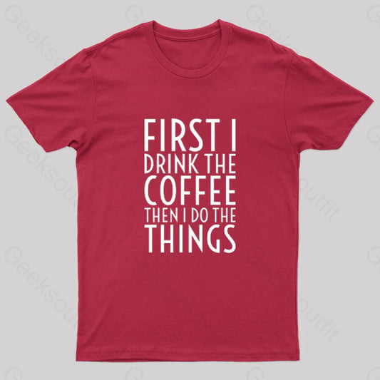 First I Drink The Coffee Nerd T-Shirt Red / S