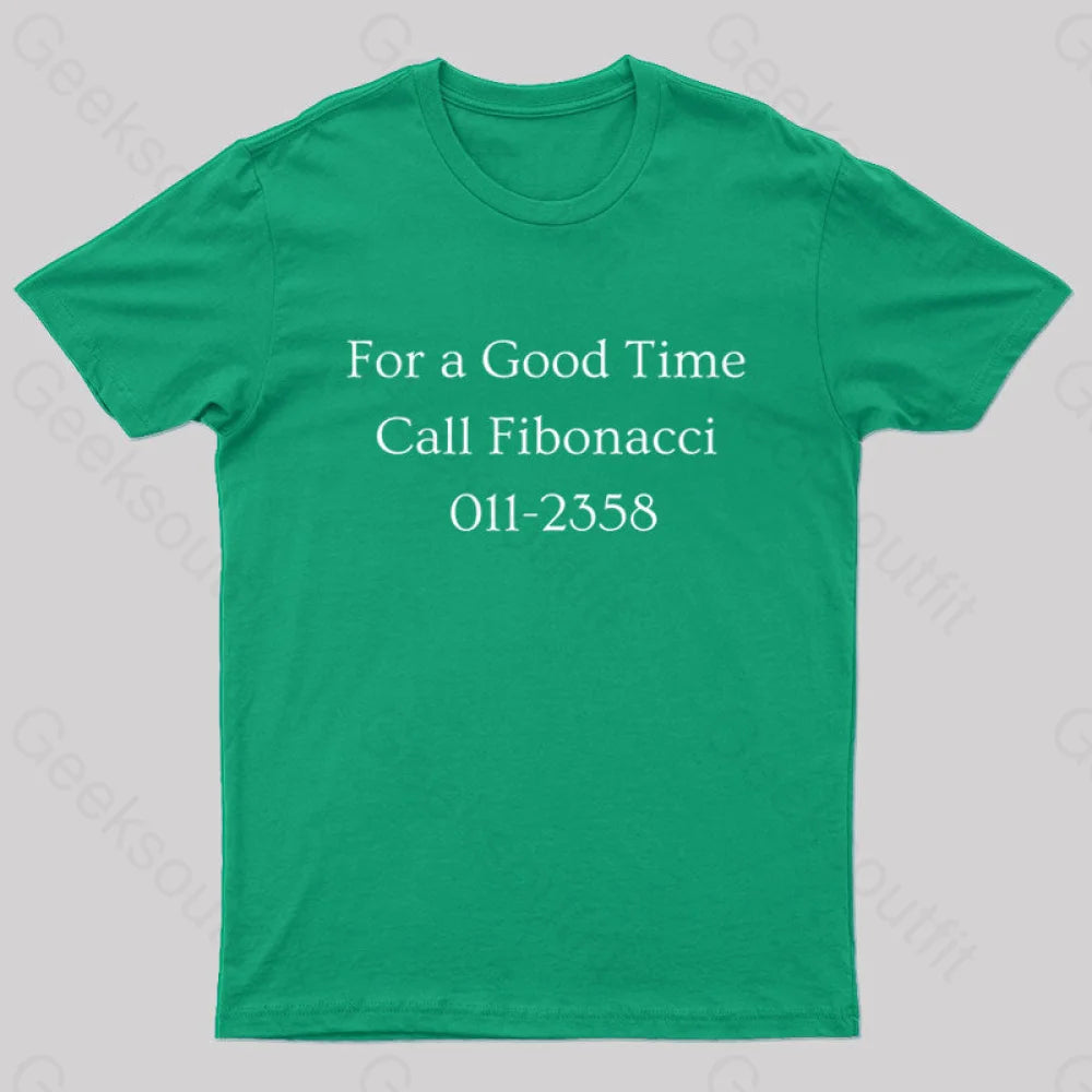 For A Good Time Call Fibonacci Geek T-Shirt Green / S