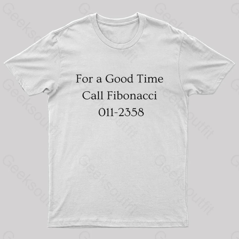 For A Good Time Call Fibonacci Geek T-Shirt White / S