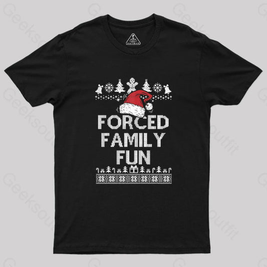 Forced Family Fun Sarcastic Geek T-Shirt Black / S