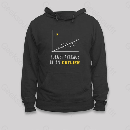 Forget Average Be An Outlier Funny Math Noirty Designs Hoodie Black / S