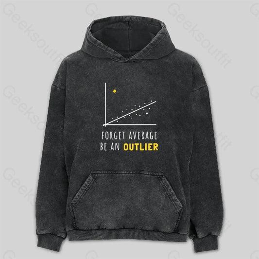 Forget Average Be An Outlier Funny Math Noirty Designs Washed Hoodie M