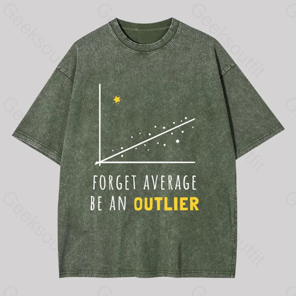 Forget Average Be An Outlier Funny Math Noirty Designs Washed T-Shirt Army Green / S