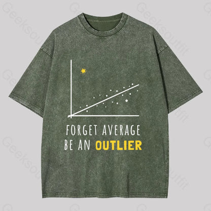 Forget Average Be An Outlier Funny Math Noirty Designs Washed T-Shirt Army Green / S