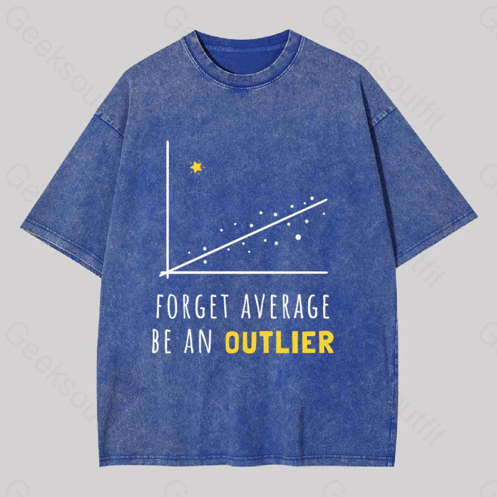 Forget Average Be An Outlier Funny Math Noirty Designs Washed T-Shirt Blue / S