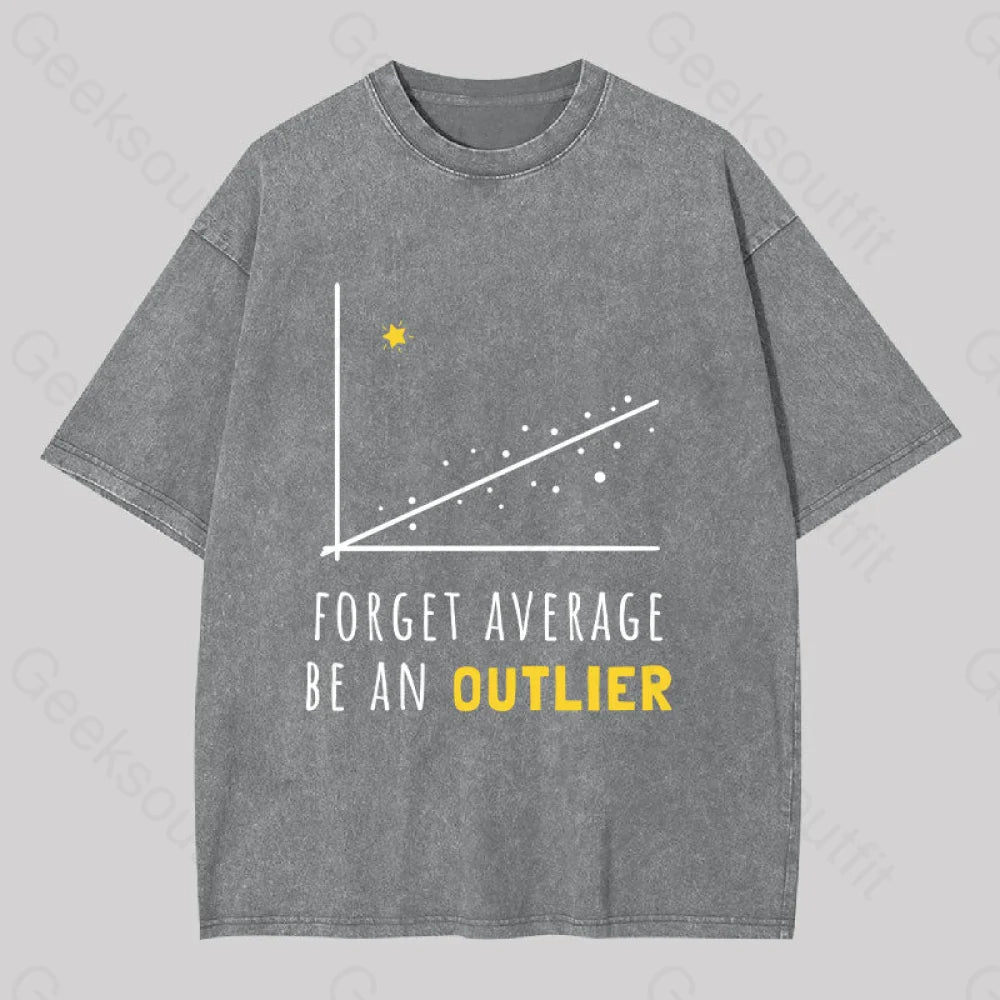 Forget Average Be An Outlier Funny Math Noirty Designs Washed T-Shirt Grey / S