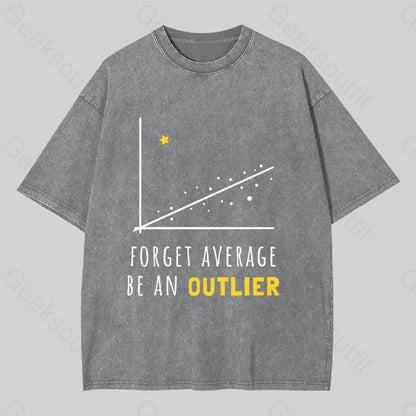 Forget Average Be An Outlier Funny Math Noirty Designs Washed T-Shirt Grey / S