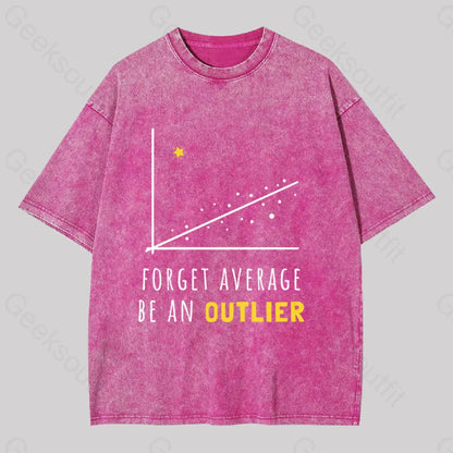 Forget Average Be An Outlier Funny Math Noirty Designs Washed T-Shirt Rose Red / S