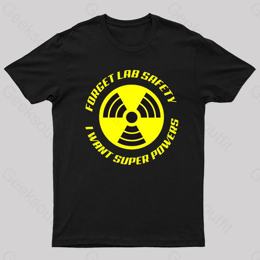 Forget Lab Safety I Want Super Powers Nerd T-Shirt Black / S