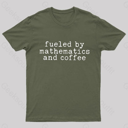 Fueled By Mathematics And Coffee T-Shirt Army Green / S