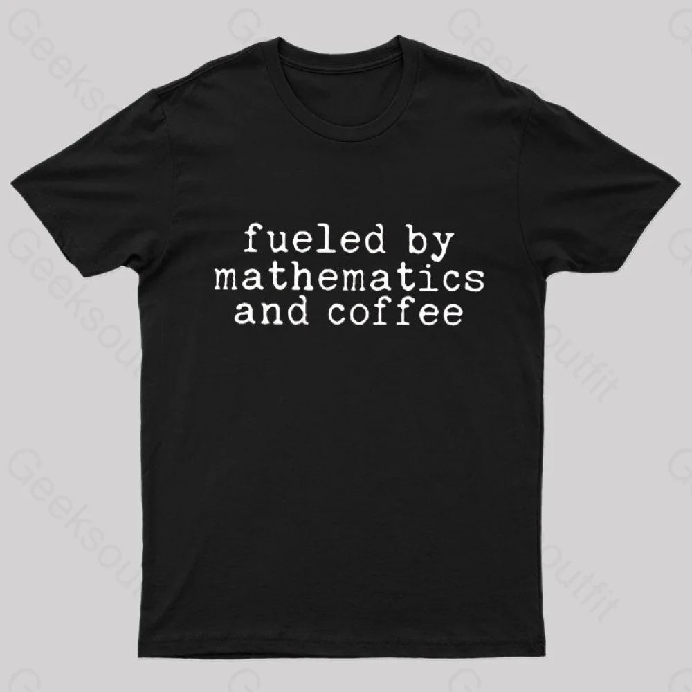 Fueled By Mathematics And Coffee T-Shirt Black / S