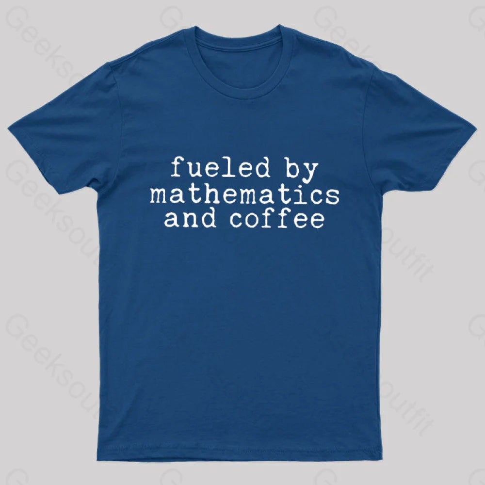 Fueled By Mathematics And Coffee T-Shirt Navy / S