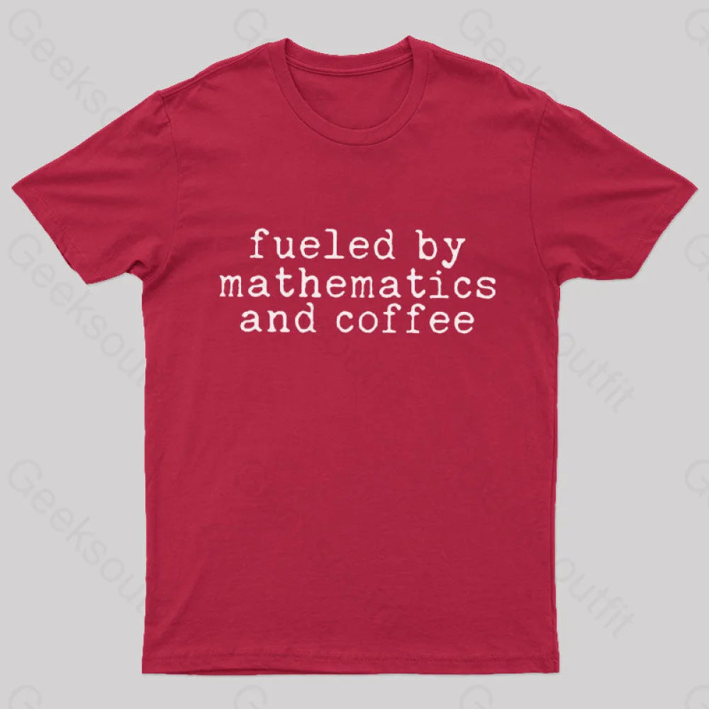 Fueled By Mathematics And Coffee T-Shirt Red / S