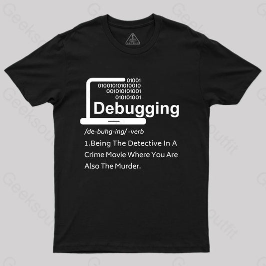 Funny Debugging Geek T-Shirt Black / S