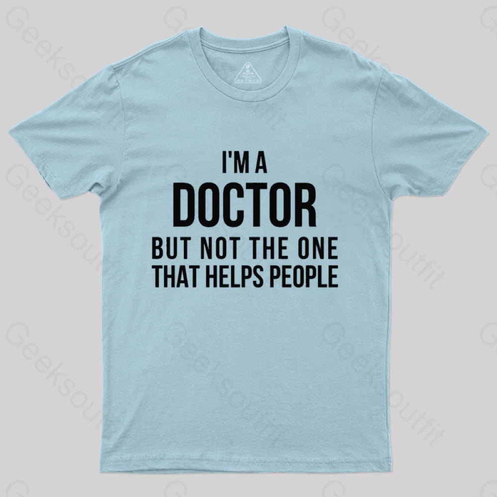 Funny Phd Doctorate I’m A Doctor T-Shirt Light Blue / S