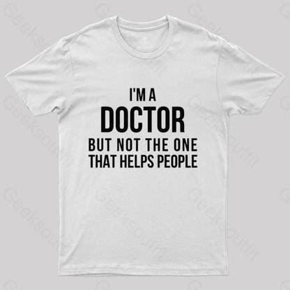 Funny Phd Doctorate I’m A Doctor T-Shirt White / S