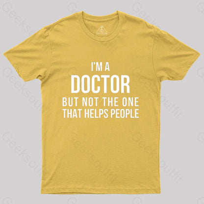 Funny Phd Doctorate I’m A Doctor T-Shirt Yellow / S