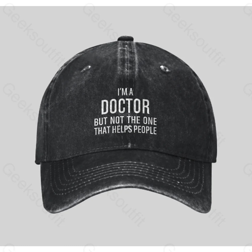 Funny Phd Doctorate I’m A Doctor Washed Vintage Baseball Cap Black