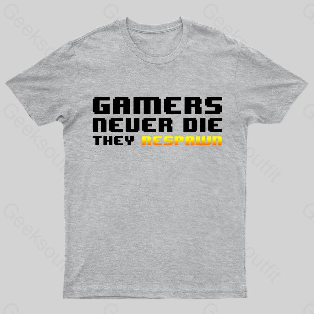 Gamers Never Die Geek T-Shirt Grey / S