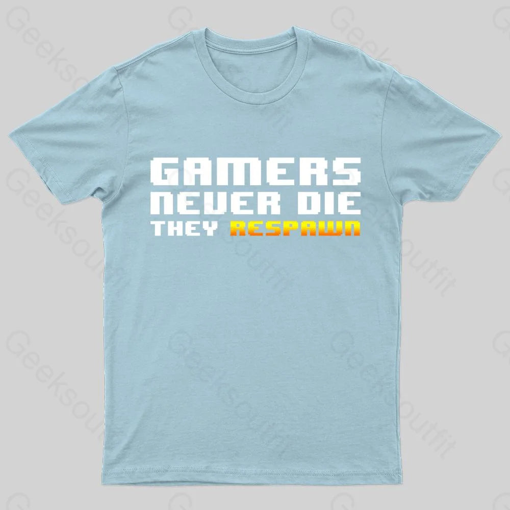 Gamers Never Die Geek T-Shirt Light Blue / S