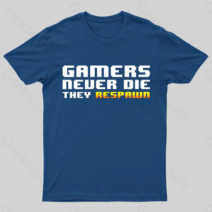 Gamers Never Die Geek T-Shirt Navy / S