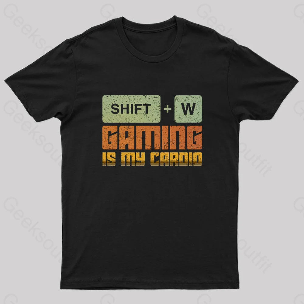 Gaming Is My Cardio Geek T-Shirt Black / S