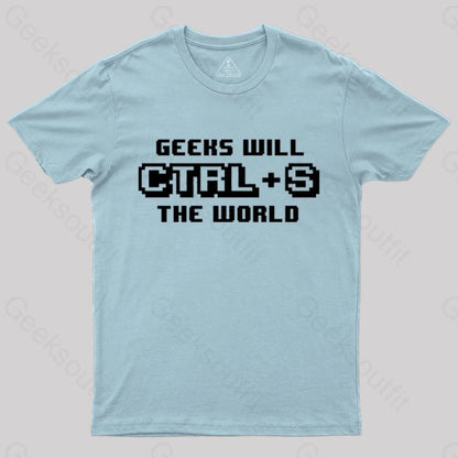 Geeks Will Ctrl + S The World T-Shirt Light Blue / S