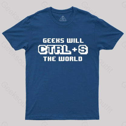 Geeks Will Ctrl + S The World T-Shirt Navy / S