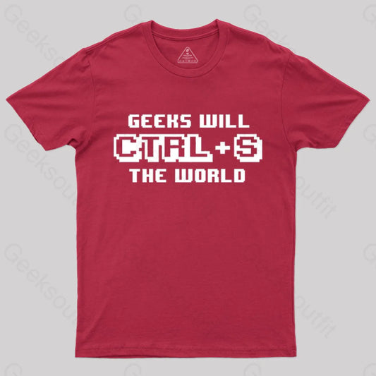 Geeks Will Ctrl + S The World T-Shirt Red / S