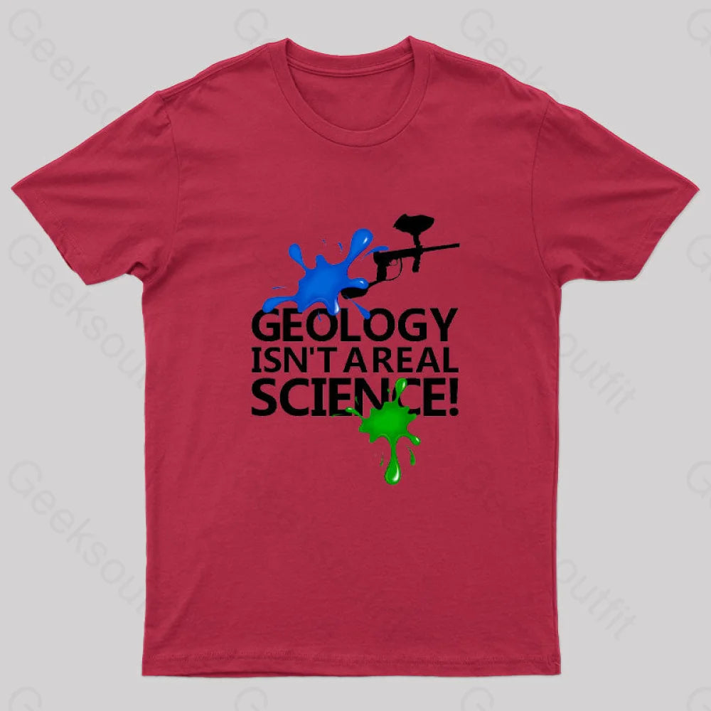 Geology Isn’t A Real Science! Nerd T-Shirt Red / S