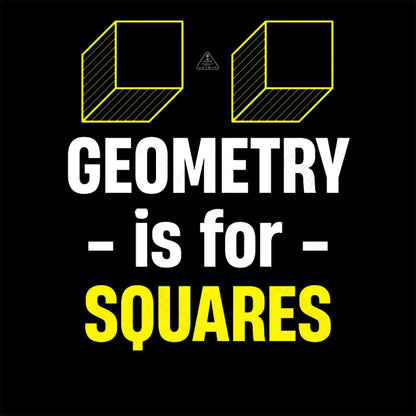 Geometry Is For Squares T-Shirt