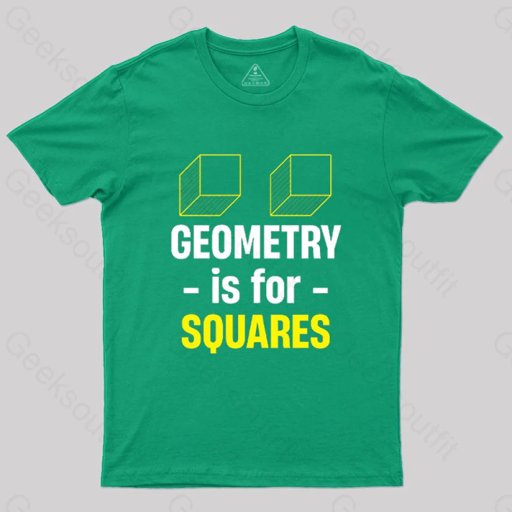 Geometry Is For Squares T-Shirt Green / S