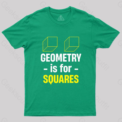 Geometry Is For Squares T-Shirt Green / S