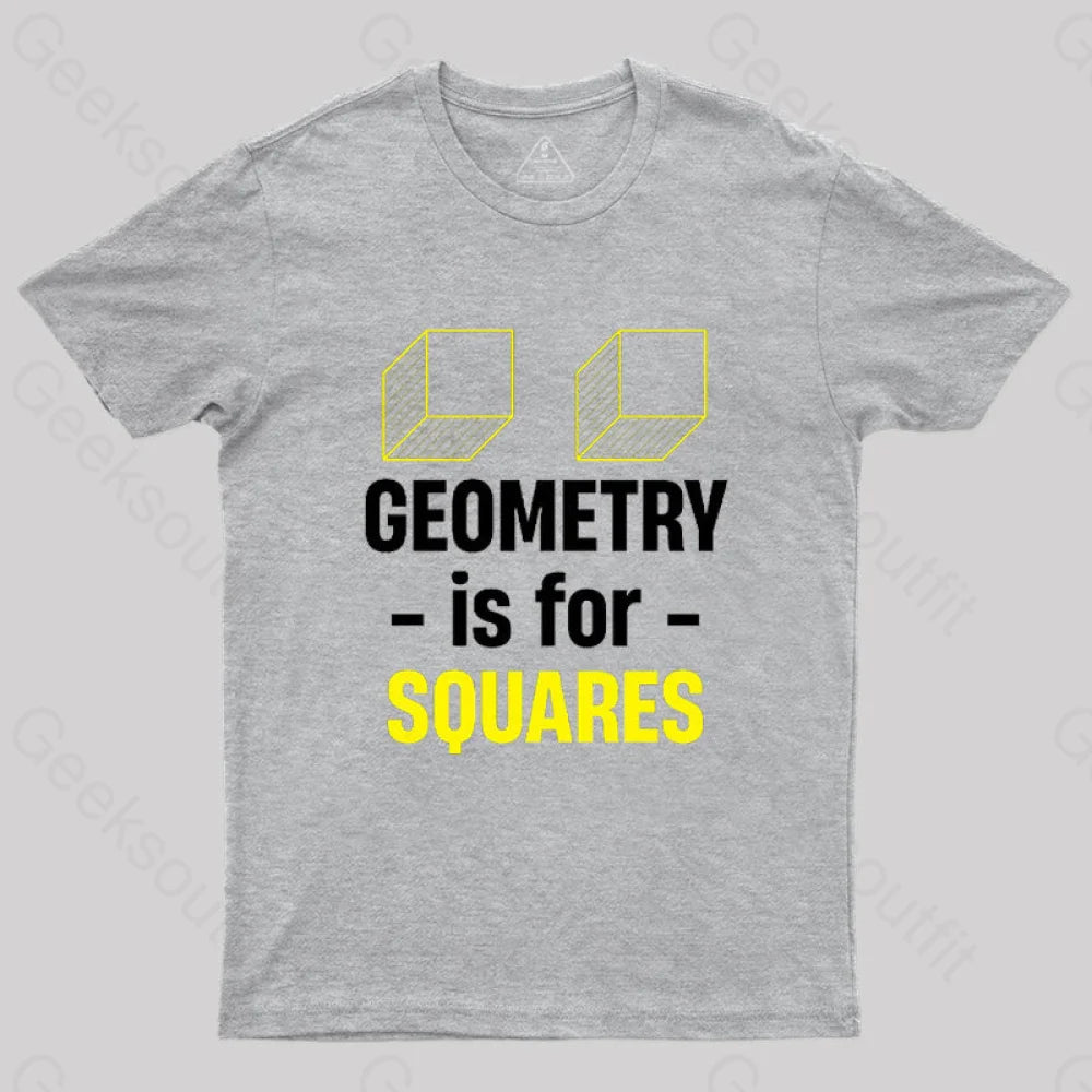 Geometry Is For Squares T-Shirt Grey / S