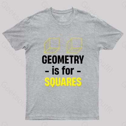 Geometry Is For Squares T-Shirt Grey / S