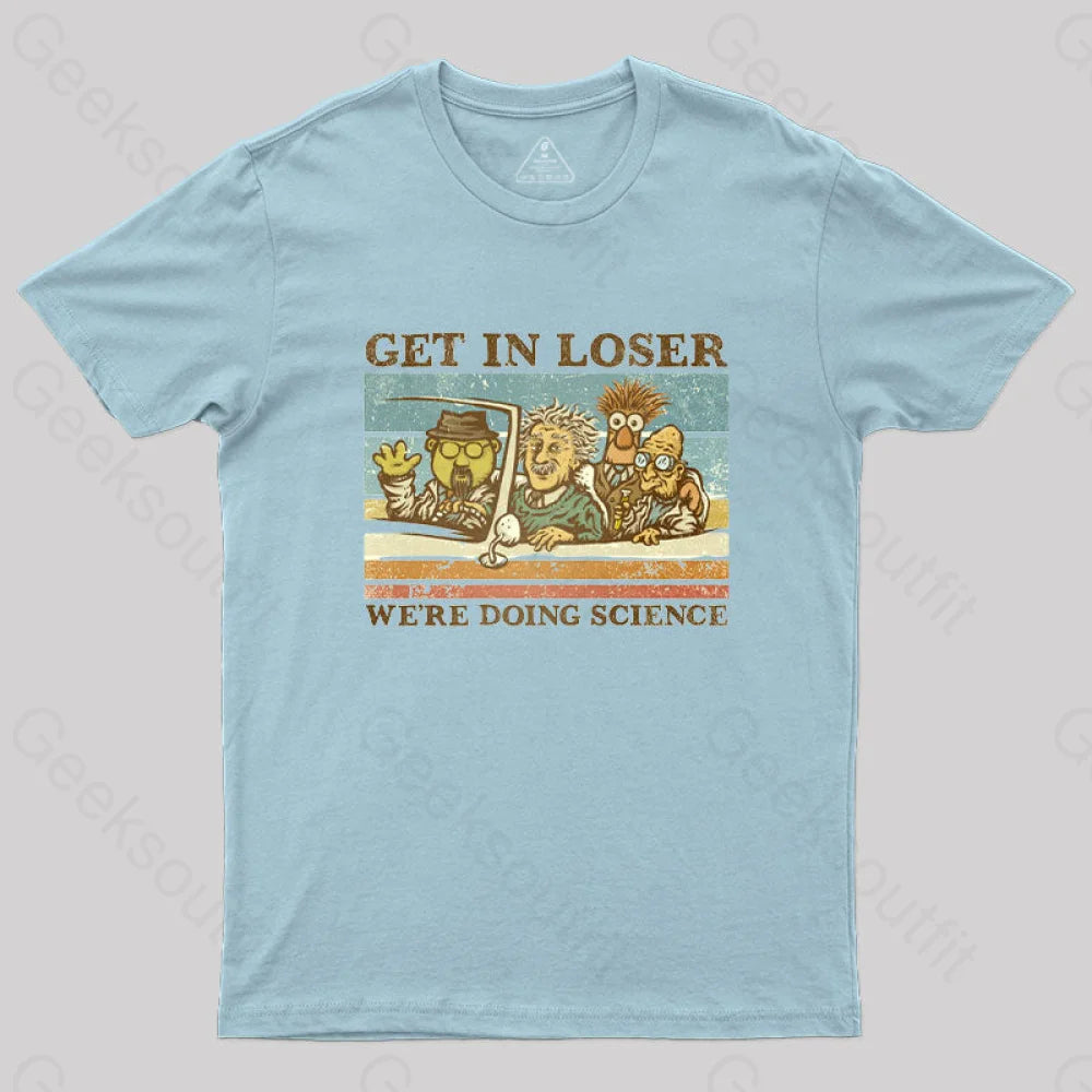 Get In Loser We’re Doing Science T-Shirt Light Blue / S