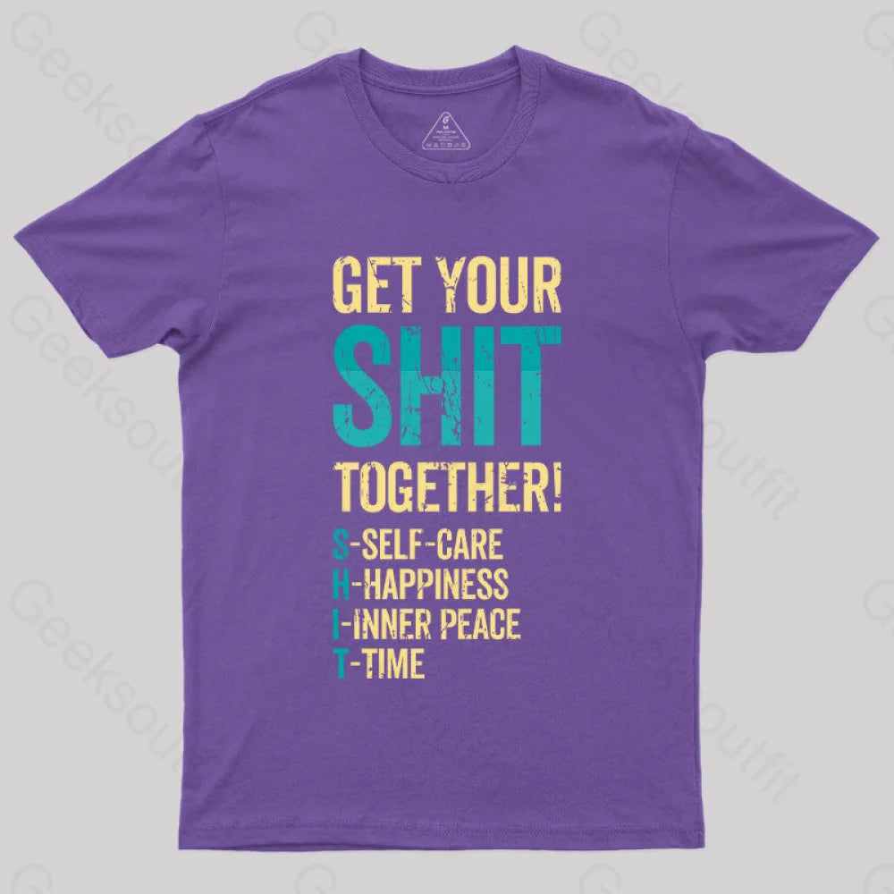 Get Your Shit Together T-Shirt Purple / S Yc